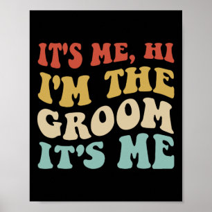 Its Me Hi Im The Groom Its Me Retro Men Wedding Gr Poster