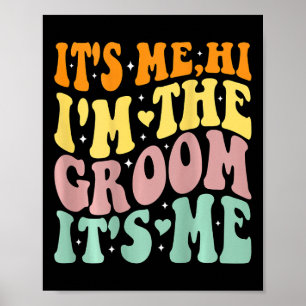 Its Me Hi Im The Groom Its Me Retro Men Wedding Gr Poster