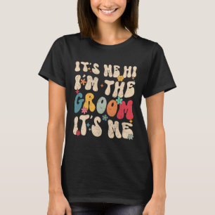 It's Me Hi I'm The Groom It's Me Wedding Matching T-Shirt