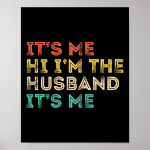 Its Me Hi Im the Husband Its Me Fathers Day for Me Poster