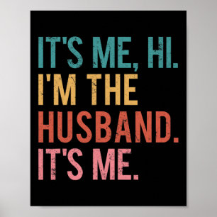 Its Me Hi Im the Husband Its Me Fathers Day for Me Poster