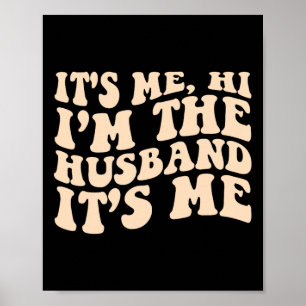 Its Me Hi Im The Husband Its Me Fathers Day Mens Poster