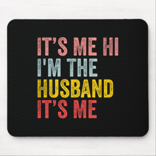It's Me Hi I'm The Husband It's Me Fun Husband Ret Mouse Pad