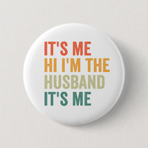 It's me Hi i'm the Husband It's me Funny Couple 6 Cm Round Badge