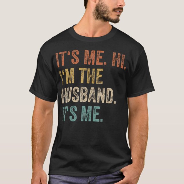 Its Me Hi Im The Husband Its Me Love Funny Married T-Shirt (Front)