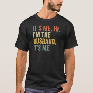 Its Me Hi I'm The Husband Its Me shirt