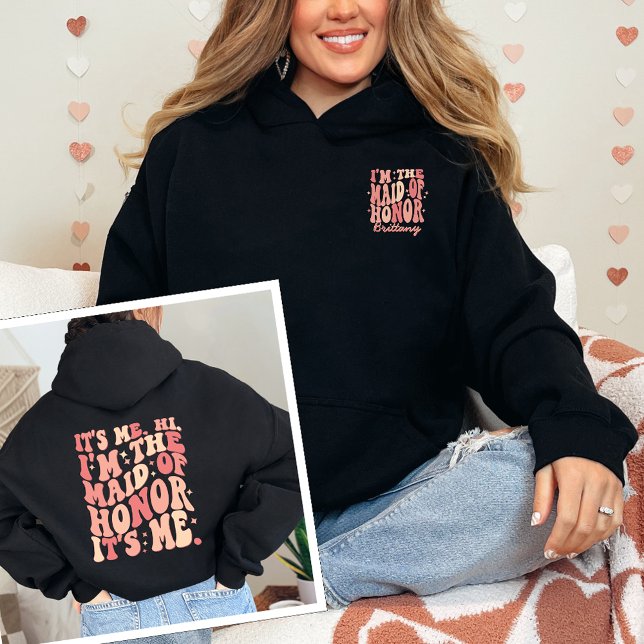 Its Me Hi Im the Maid Of Honour Its Me Personalise Hoodie (Creator Uploaded)