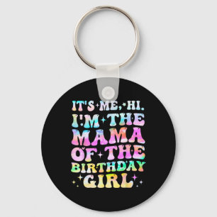 Its Me Hi Im The Mama Of The Birthday Girl Mothers Key Ring