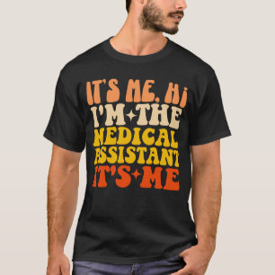 It's Me Hi I'm The Medical Assistant It's Me Funny T-Shirt