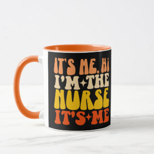 It's Me Hi I'm The Nurse Its Me Groovy Funny Nurse Mug