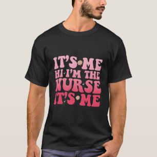 Its Me Hi I'M The Nurse Nicu Er Rn Nursing T-Shirt
