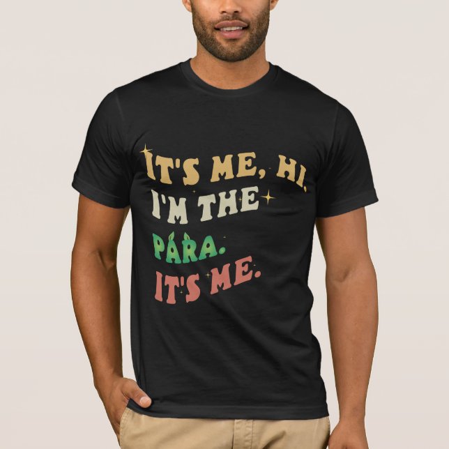 It's Me Hi I'm The Para It's Me Groovy Funny  T-Shirt (Front)