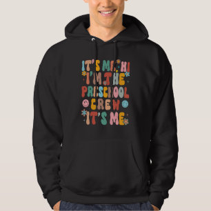 It's Me Hi I'm The Preschool Crew Teacher Back To Hoodie