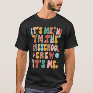 It's Me Hi I'm The Preschool Crew Teacher Back To T-Shirt