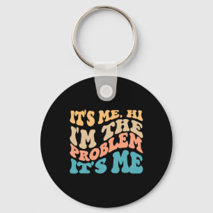 Its Me Hi I'm The Problem Its Me 4 Key Ring