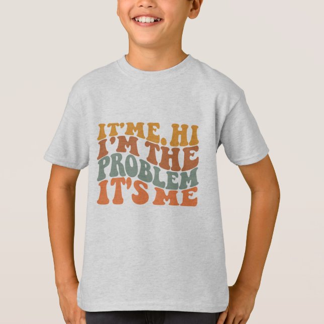Its Me Hi I'm the Problem Its Me Groovy Retro T-Shirt (Front)
