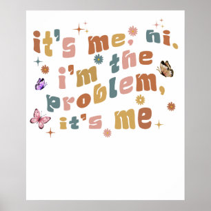 it's me hi i'm the problem it's me.png poster