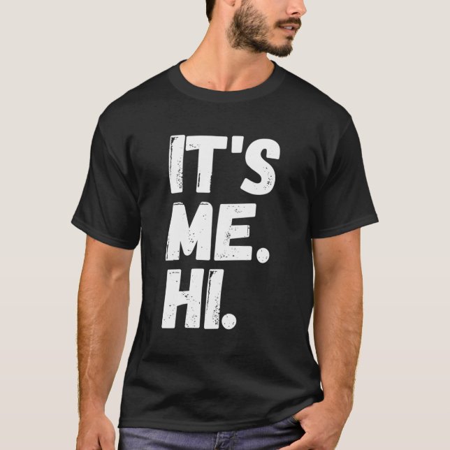 It'S Me Hi I'M The Problem T-Shirt (Front)