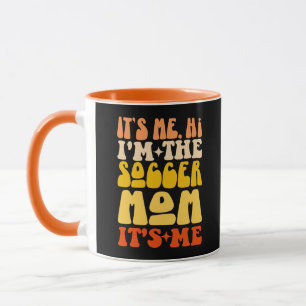 It's Me Hi I'm The Soccer Mum It's Me Groovy Mug