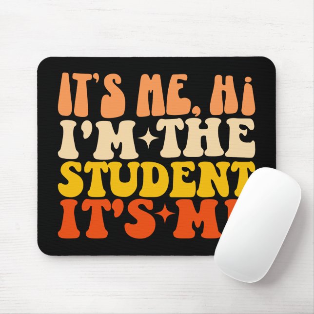 It's Me Hi I'm The Student It's Me Funny Mouse Pad (With Mouse)