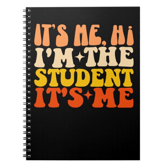 It's Me Hi I'm The Student It's Me Funny Notebook (Front)