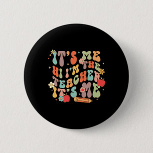 It's Me Hi I'm the Teacher Happy Back to School Da 6 Cm Round Badge