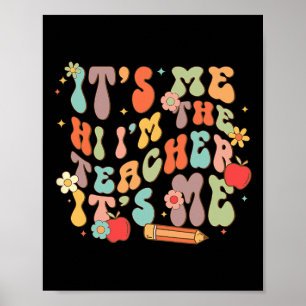 It's Me Hi I'm The Teacher Happy Byck To School Da Poster