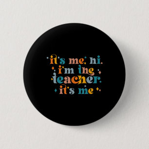 Its Me Hi I'm The Teacher I'm The Problem Fun Retr 6 Cm Round Badge
