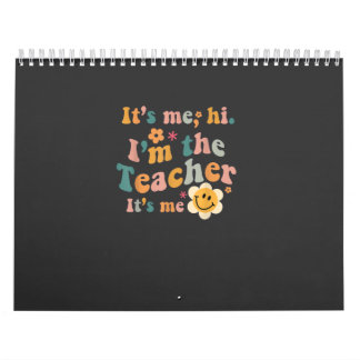 It's Me Hi I'm The Teacher It's Me Funny Quotes Te Calendar