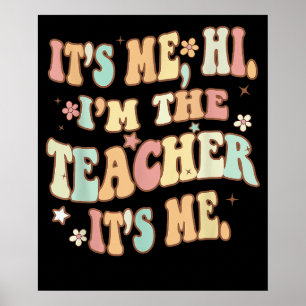 Its Me Hi Im The Teacher Its Me Groovy Funny Poster