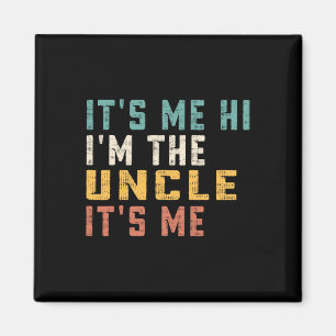 It's Me Hi I'm The Uncle It's Me Fun Dad Uncle Magnet