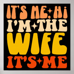 It's Me Hi I'm The Wife It's Me Groovy Funny Wife Poster