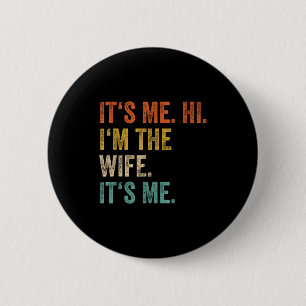 Its Me Hi Im The Wife Its Me Love Funny Married Co 6 Cm Round Badge