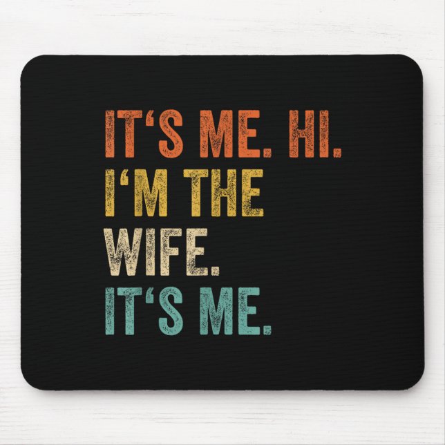 Its Me Hi Im The Wife Its Me Love Funny Married Co Mouse Pad (Front)