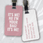 It's Me Hi I'm Your Bag Pink Typography Luggage Tag<br><div class="desc">Liven up your luggage with this personalised design that's perfect for travellers</div>