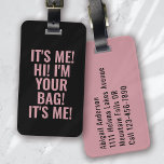 It's Me Hi I'm Your Bag Pink Typography Luggage Tag<br><div class="desc">Liven up your luggage with this personalised design that's perfect for travellers</div>