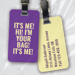 It's Me Hi I'm Your Bag Purple Typography Luggage Tag<br><div class="desc">Liven up your luggage with this personalised design that's perfect for travellers</div>