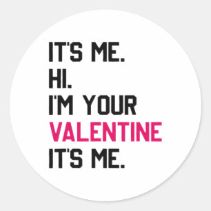 It's Me Hi Im Your Valentine Its Me Shirt Valentin Classic Round Sticker