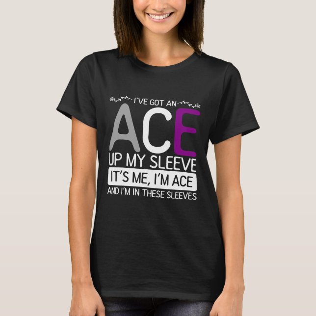 Its Me Im Ace And Im In These Sleeves Asexuality A T-Shirt (Front)