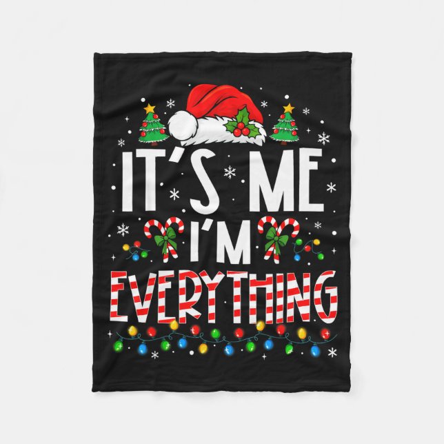 It's Me I'm Everything Funny Christmas Matching Co Fleece Blanket (Front)