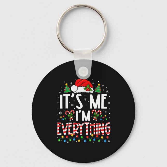 It's Me I'm Everything Funny Christmas Matching Co Key Ring (Front)