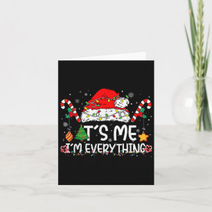 Its Me Im Everything I Have Everything I Want For  Card