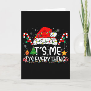 Its Me I'm Everything I Have Everything I Want For Card