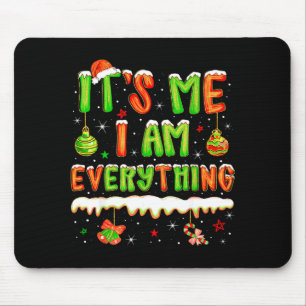 It's Me I'm Everything Xmas Humor Women Men Couple Mouse Pad