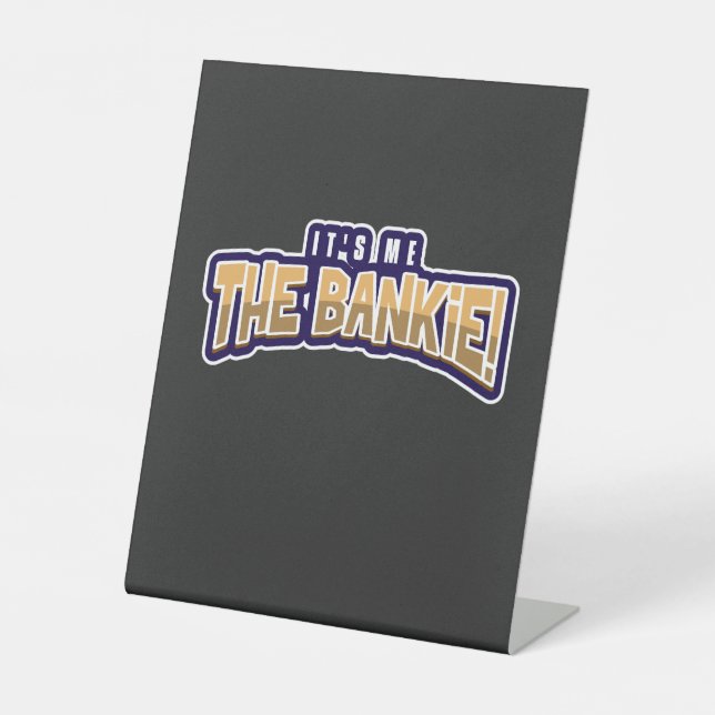 IT'S ME THE BANKIE PEDESTAL SIGN (Front)