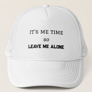 It's Me Time, So Leave Me Alone Personal Space Trucker Hat