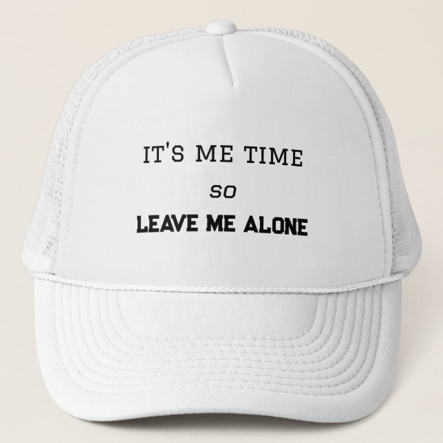 It's Me Time, So Leave Me Alone Personal Space Trucker Hat (Front)