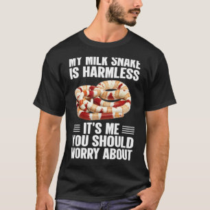 Its Me You Should Worry About Milk Snake 1 T-Shirt