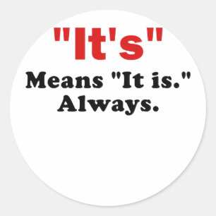 It's means It Is Always Classic Round Sticker