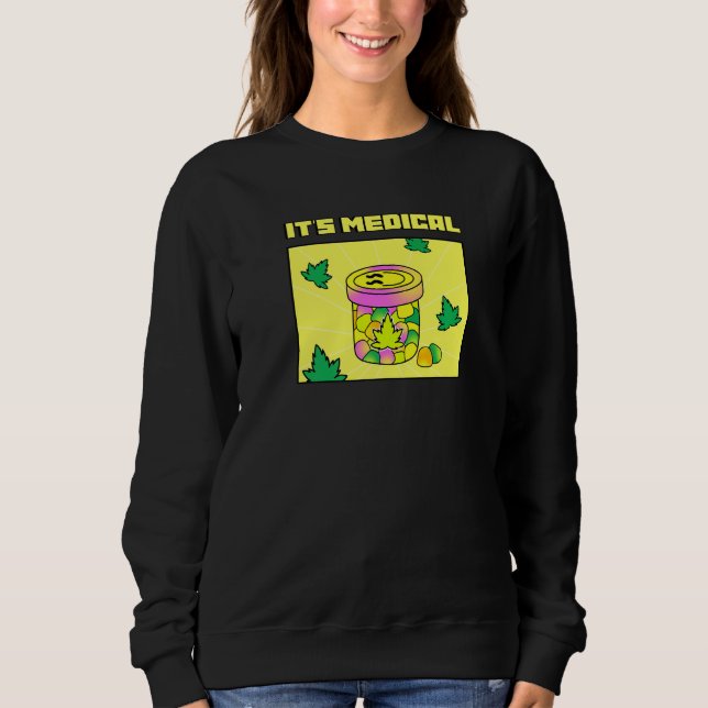 It's Medical Funny Weed Thc Gummies Cute Stoner Sweatshirt (Front)